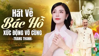 Hát Về Bác Hồ Xúc Động Vô Cùng - Trang Thanh | 100 Triệu Người Việt Nam Nhớ Ơn Người