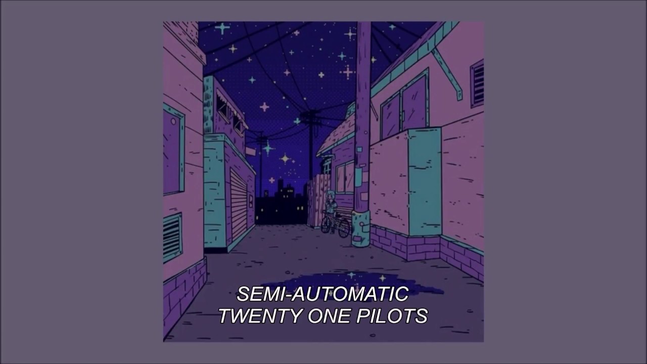 semiautomatic twenty one pilots LYRICS YouTube
