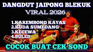 DANGDUT JAIPONG 📍KAREMBONG KAYAS 📍KUDA SUMEDANG 📍 FULL ALBUM 📍 FULL KENDANG RAMPAK COCOK BUAT JOGED 