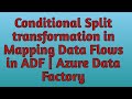 25. Conditional Split Transformation in Azure Data Factory | Azure Data Factory