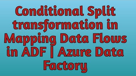 25. Conditional Split Transformation in Azure Data Factory | Azure Data Factory