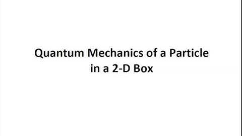 Lecture 9a:  QM Particle in a 2D box