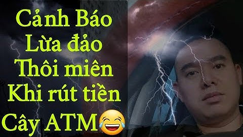 Cảnh báo lừa đảo thôi miên khi rút tiền cây ATM ?