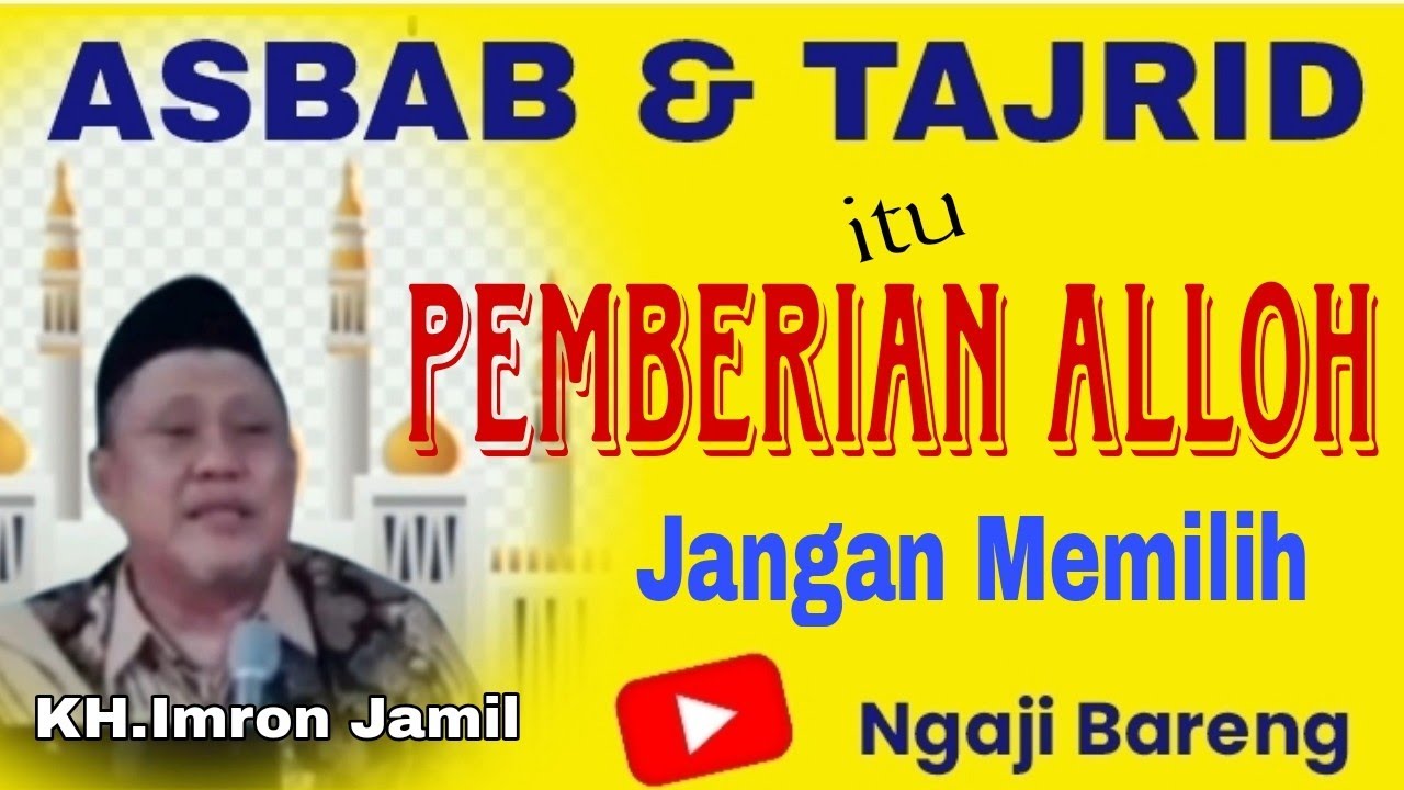  ASBAB & TAJRID  ITU PEMBERIAN ALLOH JANGAN MEMILIH || @ngajibareng321 