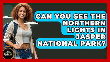 Can You See The Northern Lights In Jasper National Park? - Exploring Campgrounds
