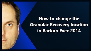 How to change the Granular Recovery location in Backup Exec 2014