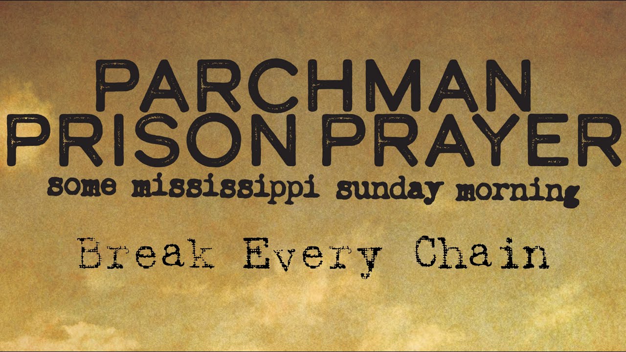 Parchman Prison Prayer Break Every Chain (official audio) YouTube