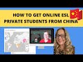 How to get Private online ESL private students in China