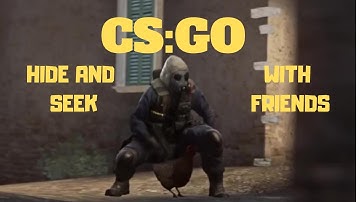 CSGO Hide and Seek With Friends
