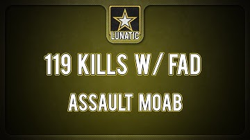 119 Kills w/ FAD Assault MOAB | 100+ w/ Every AR/SMG Ep 13