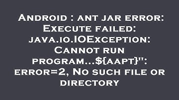 Android : ant jar error: Execute failed: java.io.IOException: Cannot run program...${aapt}": error=2