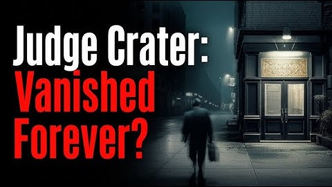 The Disappearance of Judge Crater-The Man Who Walked Out of a Restaurant and Vanished Forever
