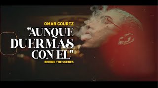 Omar Courtz - Aunque Duermas Con El (Official BTS)