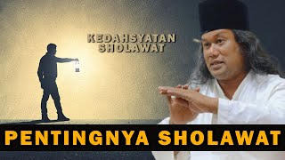 PENTINGNYA DAN KEDAHSYATAN SHOLAWAT -- GUS MUWAFIQ