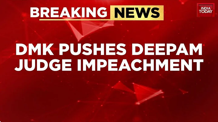 DMK Moves to Impeach Justice G.R. Swaminathan Over Deepam Controversy | India Today News