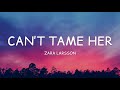 Zara Larsson - Can’t Tame Her (Lyrics)🎵