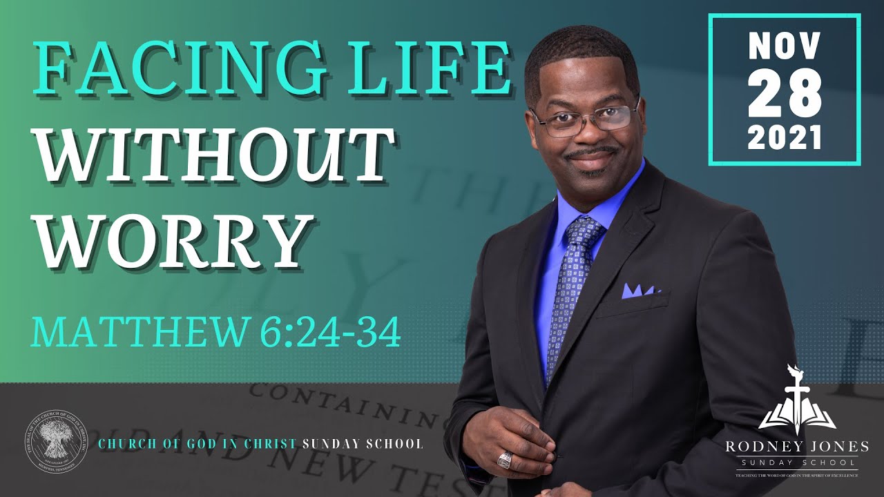 Facing Life Without Worry, Matthew 62534, November 28, 2021, Sunday
