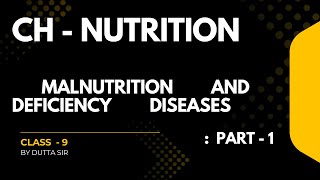 Malnutrition | Deficiency Diseases | undernutrition and overnutrition | Ch - Nutrition | Class - 9
