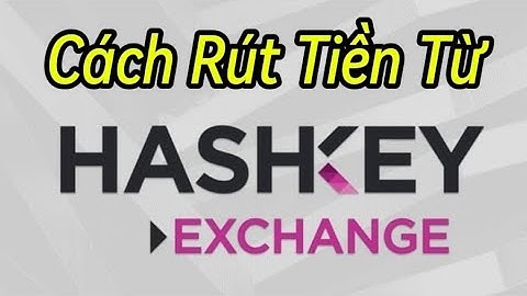 Hướng Dẫn Cách Rút Tiền Từ Sàn Giao Dịch Hashkey.