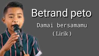 Damai bersamamu  - Betrand peto - Lirik ( Cover Chrisye)