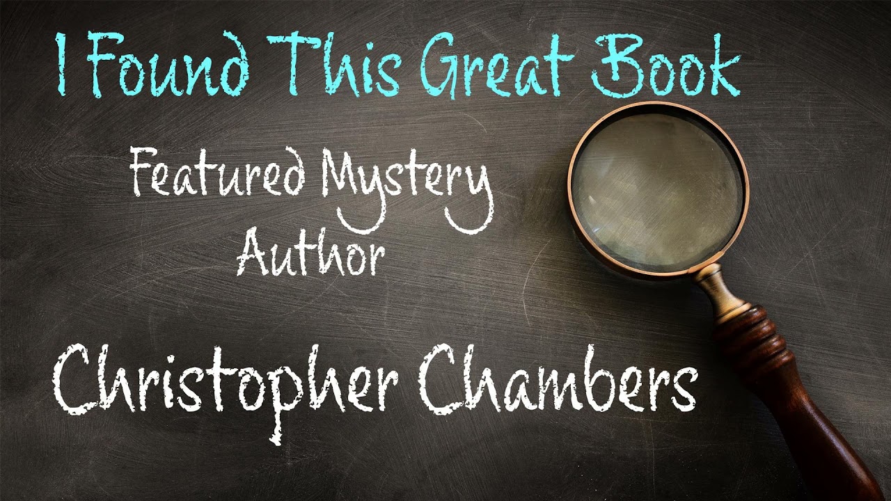Christopher Chambers - Featured Mystery Author