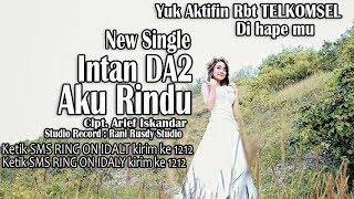 Intan DA2 (new single Full Track) Aku Rindu cipt. Arief Iskandar