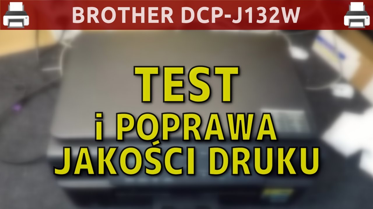 BROTHER DCP-J132W 🖨️ Test i poprawa jakości druku