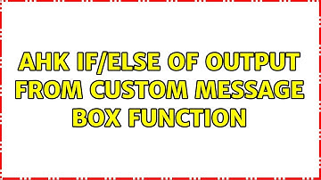AHK if/else of output from Custom Message Box Function