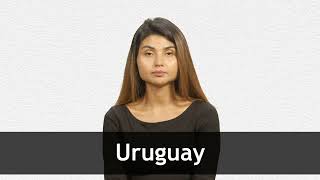 How to pronounce URUGUAY in Latin American Spanish