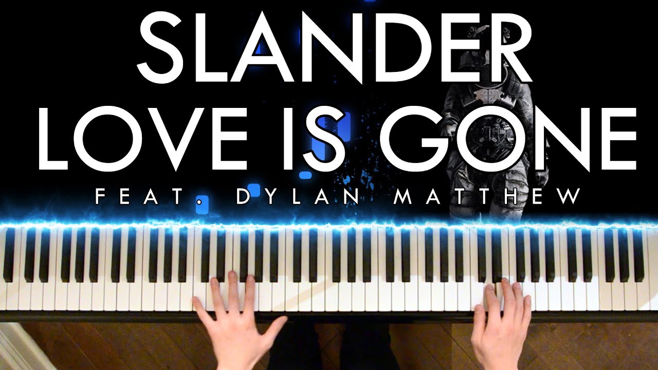 SLANDER - Love Is Gone (feat. Dylan Matthew) (Piano Cover | Sheet Music |  Spotify) - YouTube