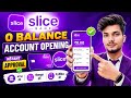 Slice Bank Account Opening | Slice Savings Account | Slice Account Opening | Zero Balance Account
