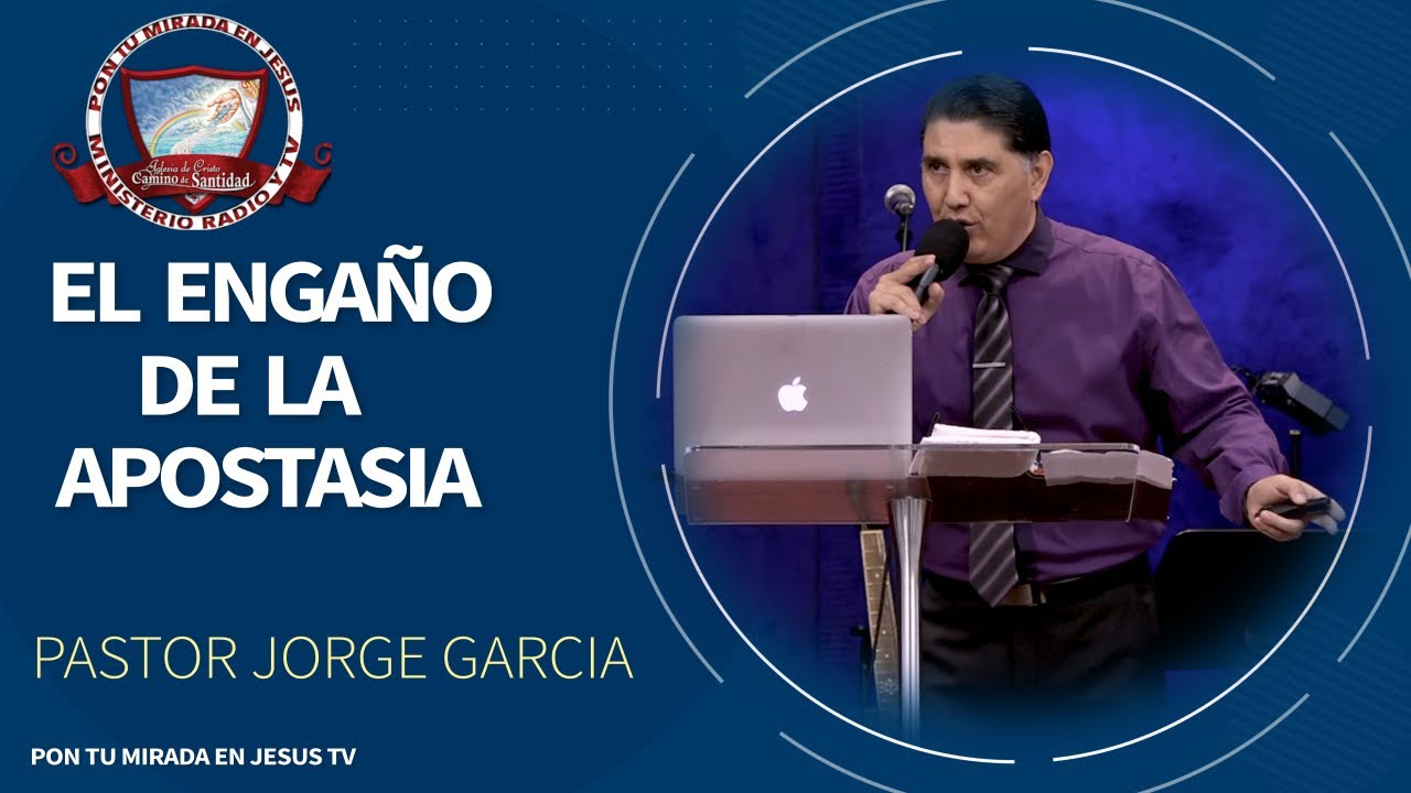 EL ENGAÑO DE LA APOSTASIA I Pastor Jorge Garcia ID081521 - YouTube