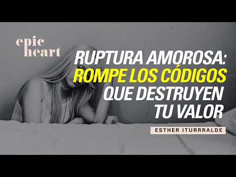 27/51 Ruptura amorosa: Rompe los códigos que destruyen tu valor