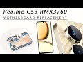 Realme C53 RMX3760 Motherboard  Replacement Tutorial / Wymiana płyty głównej