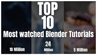 Top 10 Most Watched Blender Tutorials