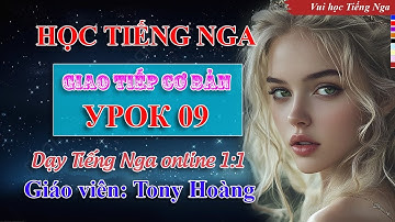 Bài 09: Học Tiếng Nga giao tiếp cơ bản (VK) | Thầy Hoàng dạy Tiếng Nga online 1:1 #russianlearning