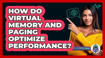 How Do Virtual Memory And Paging Optimize Performance? - Next LVL Programming