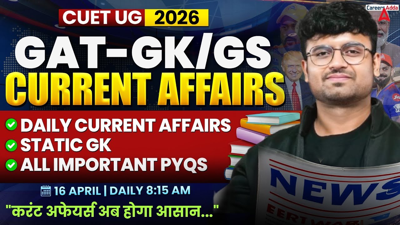 16 April 2026 Daily Current Affairs for CUET GAT 2026 | Important ...