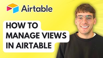 How to Manage Views in Airtable [2025 Guide]
