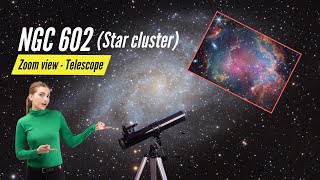 Telescopic View - NGC 602 (Star Cluster ) #esa #space #zoomvideos