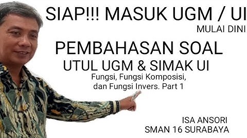 Pembahasan Soal UTUL UGM & SIMAK UI. Matematika Dasar. Fungsi ( Part 1 ). Isa Ansori. SMAN 16 SBY
