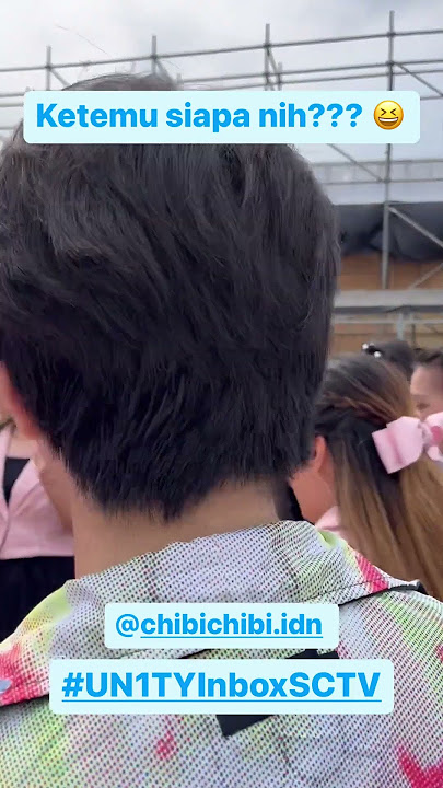 Part 1 | Un1ty bertemu Chibi Chibi di inbox sctv
