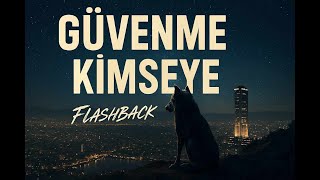 Flashback - Güvenme Kimseye