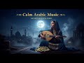 أنغام العود العربية Relaxing Arabic Songs Playlist Vol 900