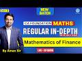 03 Mathematics of Finance | CA Foundation| Regular In-Depth Live + F2F | Sep'26 & Jan'27 | Aman Sir.