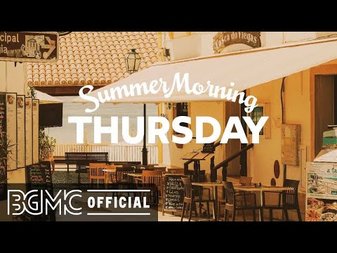 THURSDAY SUMMER MORNING JAZZ: Sweet Jazz & Bossa Nova Instrumental Music for Breakfast