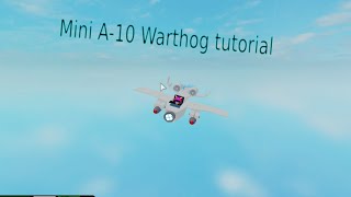 Mini A-10 warthog tutorial | Plane crazy