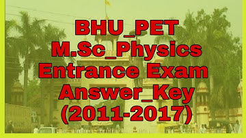 BHU PET M.SC PHYSICS ANSWER KEYS(2011-2017)