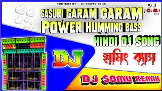 Sasuri Garam Garam Dj Remix 2023 || Power Humming Bass Mix || Hindi Dj Song || Dj Somu Remix