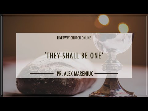 'They Shall Be One' - Pastor Alex Mareniuc